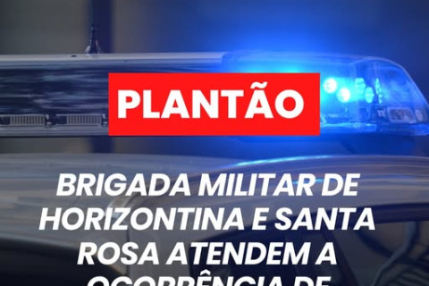 BRIGADA MILITAR DE HORIZONTINA E SANTA ROSA ATENDEM A OCORRÊNCIA DE SEQUESTRO E CÁRCERE PRIVADO.